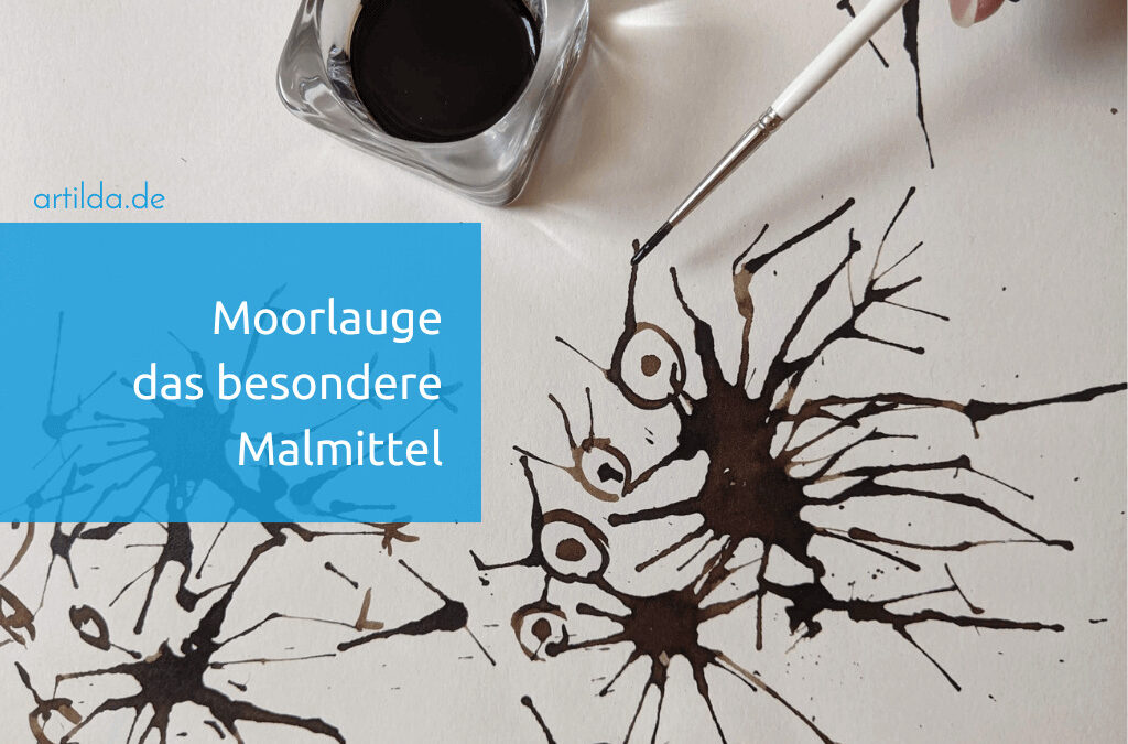 Moorlauge – ein wunderbares Mittel zum Malen