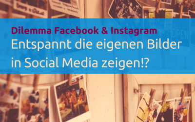 Eigene Bilder zeigen in Social Media: ein Dilemma?