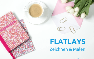 Flatlays – zeichnen und malen