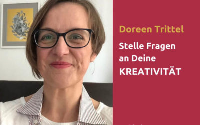 Doreen Trittel: Fragen an die eigene Kreativität